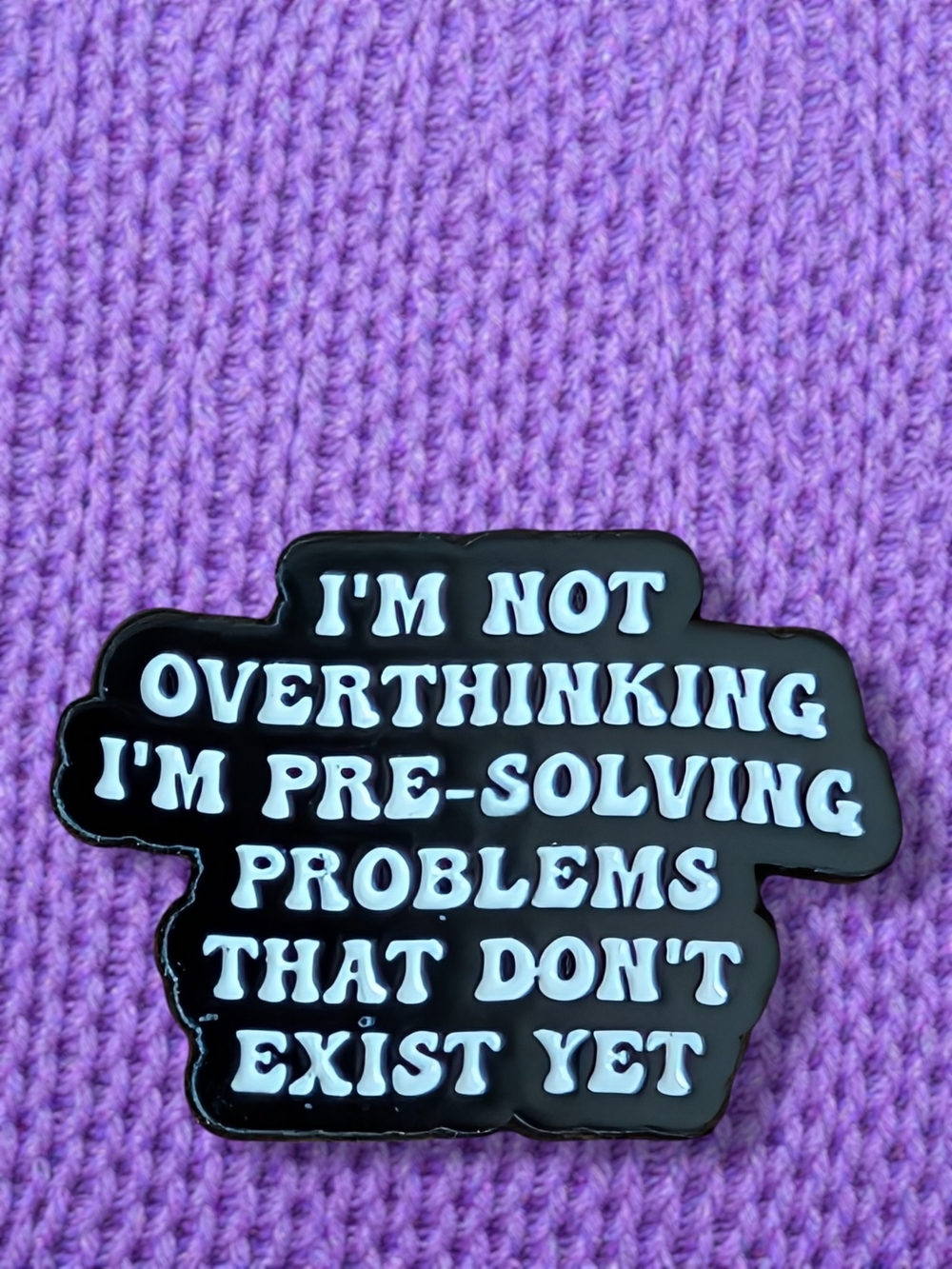 Black Enamel Pin - "I'm Not Overthinking" Quote